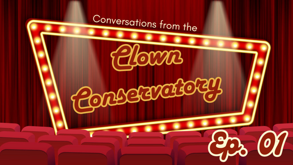 Marquee in a theatre that says Conversations from the Clown Conservatory EP.01